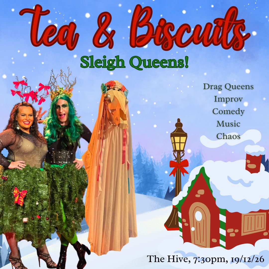 Tea & Biscuits Presents: Sleigh Queens!